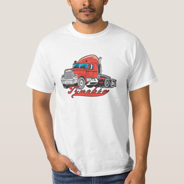 Truckin' Value Shirt For Men Who Drive Trucks (Front)