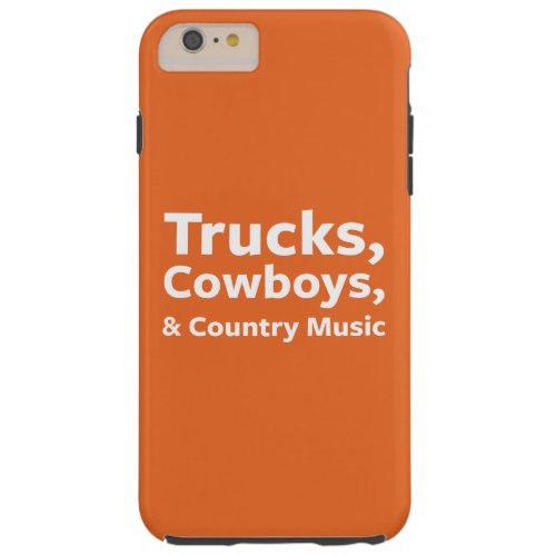 Trucks Cowboys and Country Music Tough iPhone 6 Plus Case