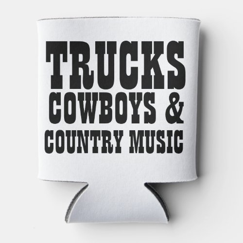 Trucks Cowboys  Country Music Can Cooler