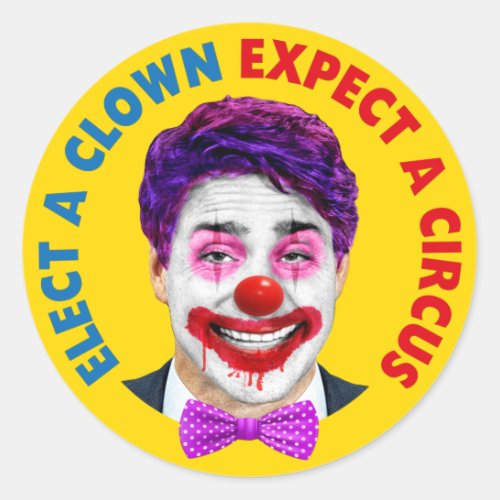 Trudeau clown face elect a clown expect a circus classic round sticker