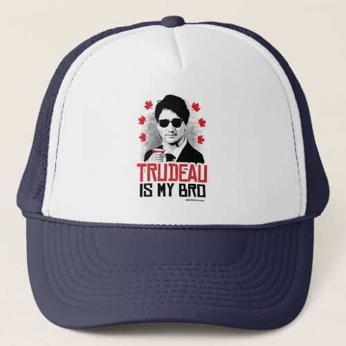 Trudeau is my Bro _png Trucker Hat