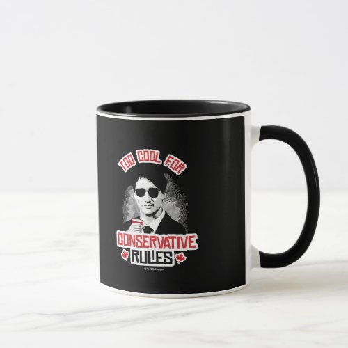 Trudeau _ Too Cool for Conservative Rules _png Mug