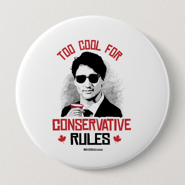 Trudeau - Too Cool for Conservative Rules -.png Pinback Button (Front)