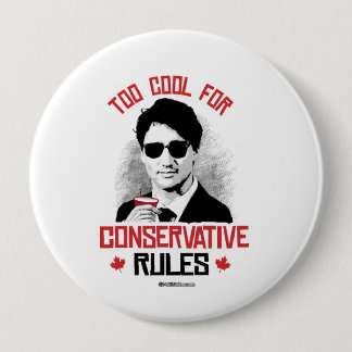 Trudeau - Too Cool for Conservative Rules -.png Pinback Button