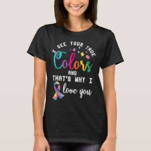 True Autism Colors Autistic Awareness Ribbon Speci T-Shirt