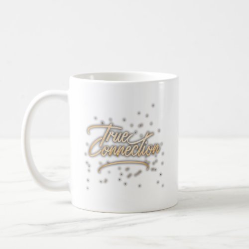 True Connection  Coffee Mug