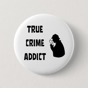 True crime addict button