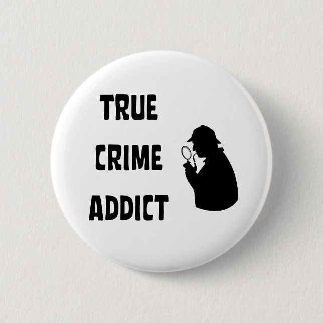 True crime addict button (Front)