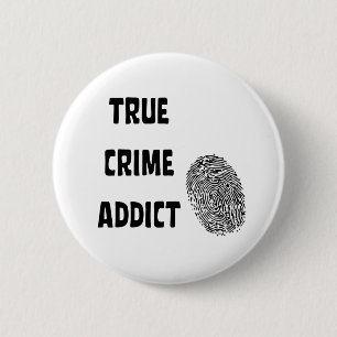 True crime addict button