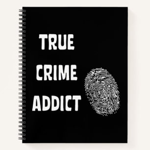True crime addict notebook