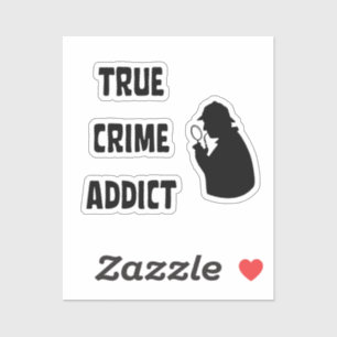 True crime addict sticker