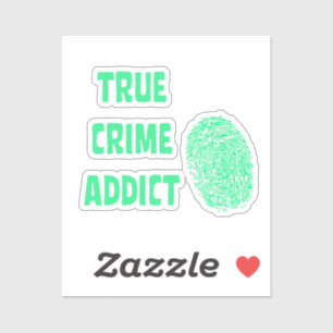 True crime addict sticker