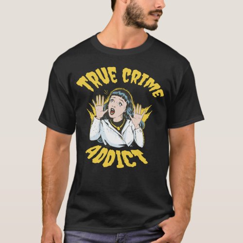 True Crime Addict T_Shirt