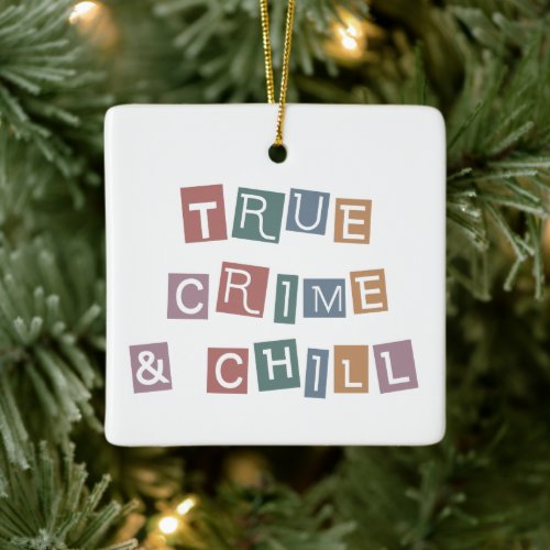 True Crime and chill  Murder Crime Show Junkie  Ceramic Ornament