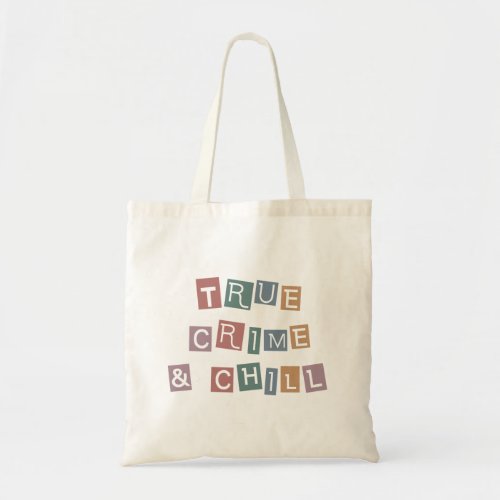 True Crime and chill  Murder Crime Show Junkie Tote Bag