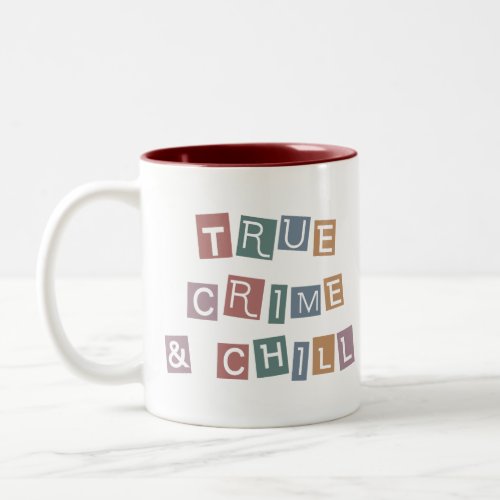 True Crime and chill  Murder Crime Show Junkie Two_Tone Coffee Mug