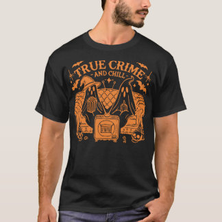True Crime And Chill Scary Halloween Movie Holiday T-Shirt
