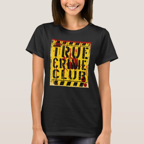 True Crime Club Warning sign True Crime T_Shirt