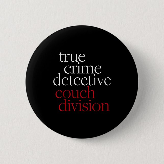 True Crime Detective Couch Di Fun Crime Fan Introv Button (Front)