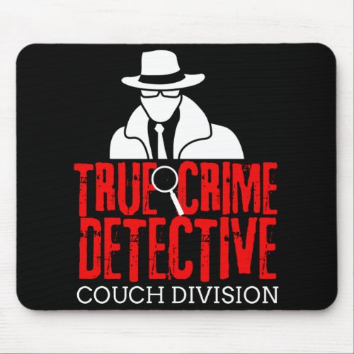 True Crime Detective Couch Division Funny Gift Mouse Pad