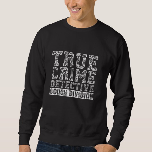True Crime Detective Couch Division Sweatshirt (Front)