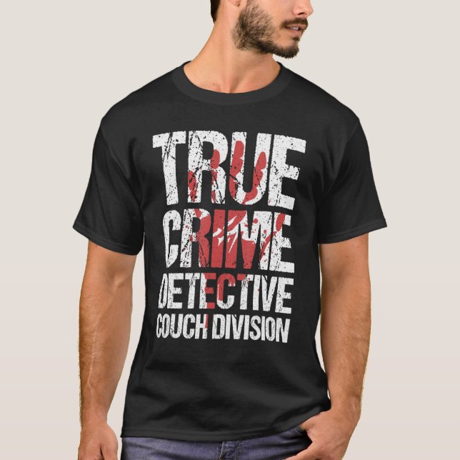 True Crime Detective Couch Division T-Shirt (Front)