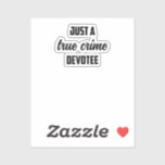 True Crime Devotee: Obsessed Fan&#39;s Passion Stateme Sticker