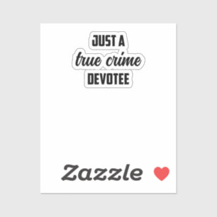 True Crime Devotee: Obsessed Fan's Passion Stateme Sticker