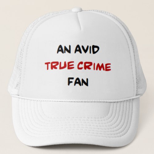 true crime fan2 avid coffee mug trucker hat