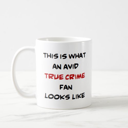 true crime fan avid coffee mug