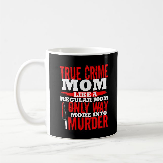 True Crime Fan Junkie Addict Funny Mom Gift Shows Coffee Mug (Left)