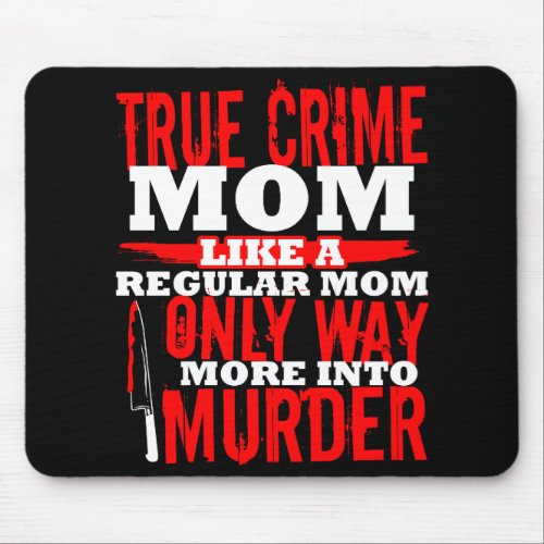 True Crime Fan Junkie Addict Funny Mom Gift Shows Mouse Pad