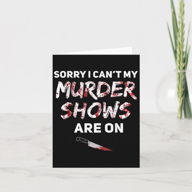 True Crime Fan Sorry I Can't My Murder Shows Are O Card (Front)