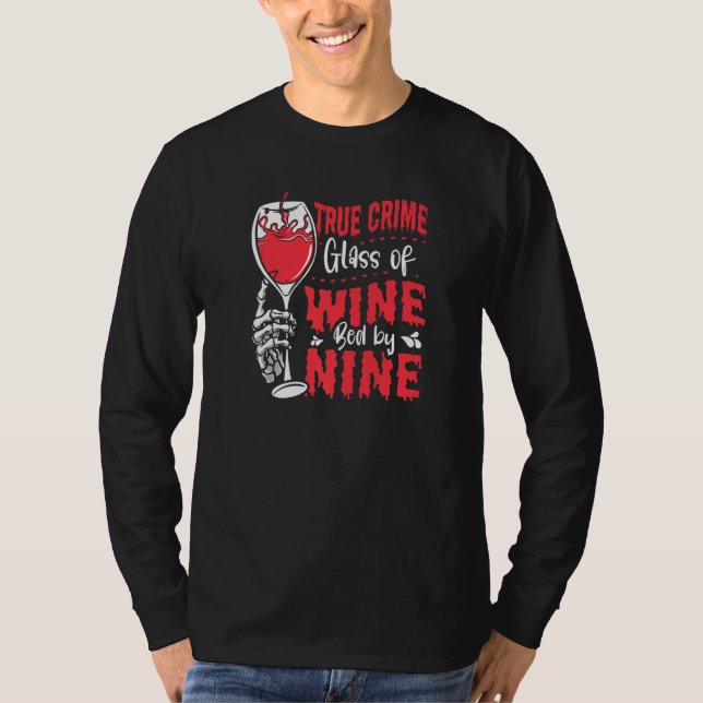 True Crime Glass Of Wine Bed By Nine True Crime   T-Shirt (Front)