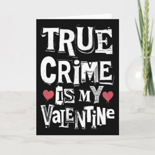 True Crime Is My Valentine Funny Ransom Note Crimi Card