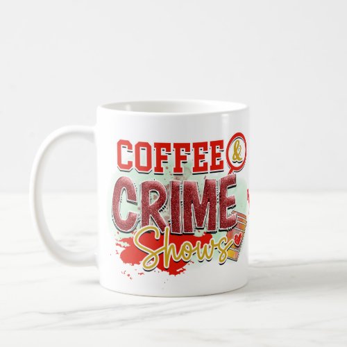 True Crime Junkie Blood Splatter  Murder Shows Coffee Mug