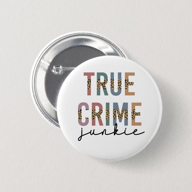 True Crime Junkie | Murder Crime Shows Lover Button (Front & Back)