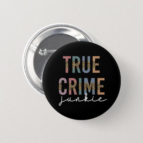 True Crime Junkie  Murder Crime Shows Lover Button