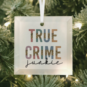 True Crime Junkie   Murder Crime Shows Lover Glass Ornament