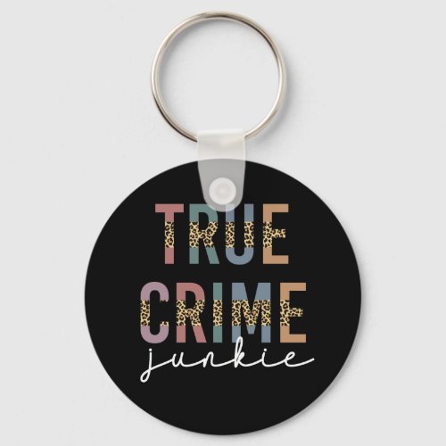 True Crime Junkie  Murder Crime Shows Lover Keychain