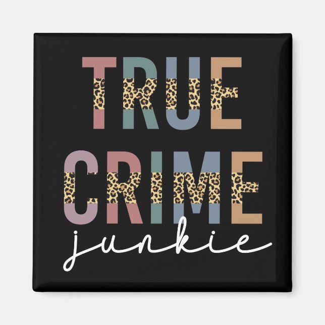 True Crime Junkie | Murder Crime Shows Lover Magnet (Front)