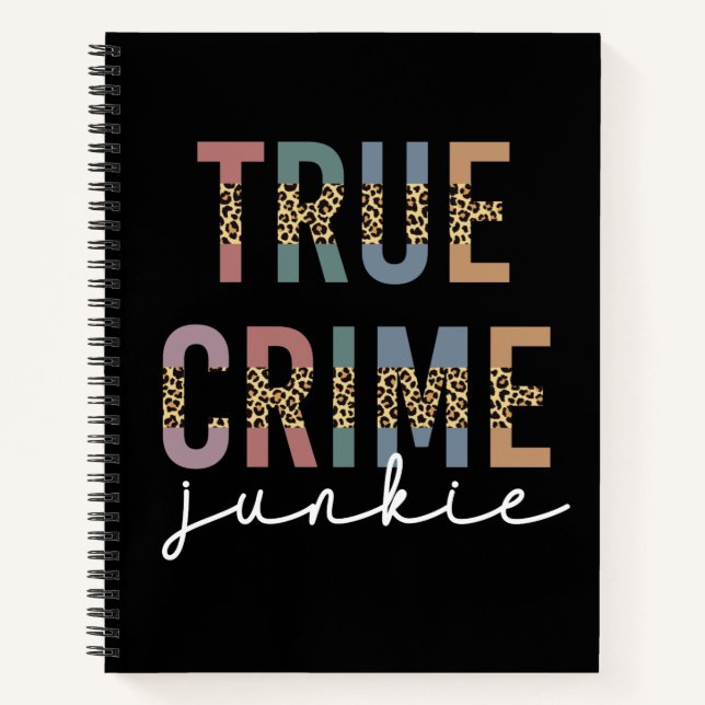 True Crime Junkie | Murder Crime Shows Lover Notebook (Front)