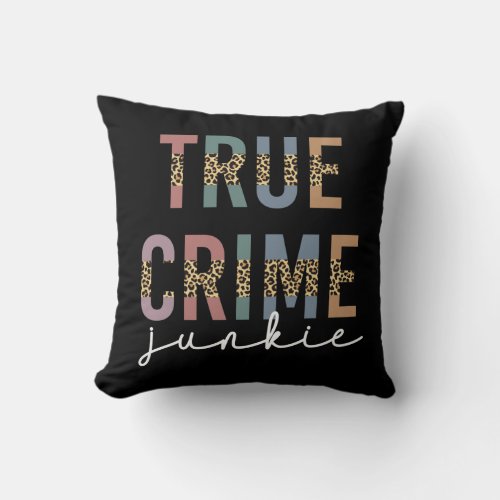 True Crime Junkie  Murder Crime Shows Lover Throw Pillow