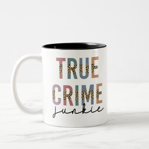 True Crime Junkie  Murder Crime Shows Lover Two_Tone Coffee Mug