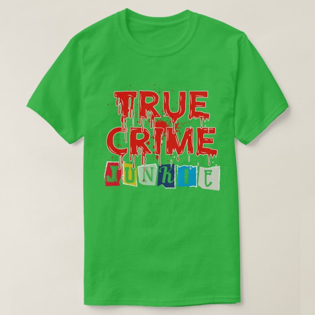 True Crime Junkie T-Shirt (Design Front)