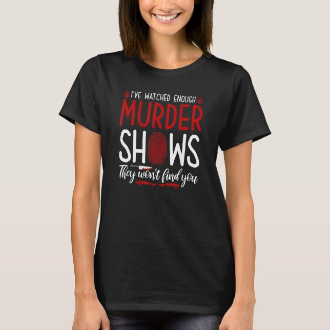 True Crime Murder Show Quote,They Wont Find You, M T-Shirt (Front)