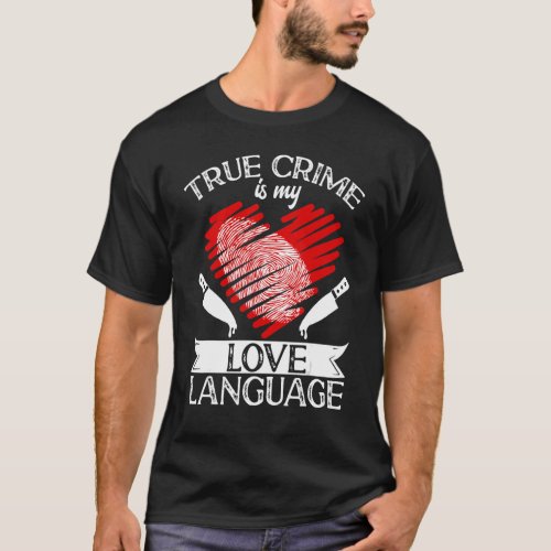 True Crime Murder Shows True Crime Is My Love Lang T_Shirt