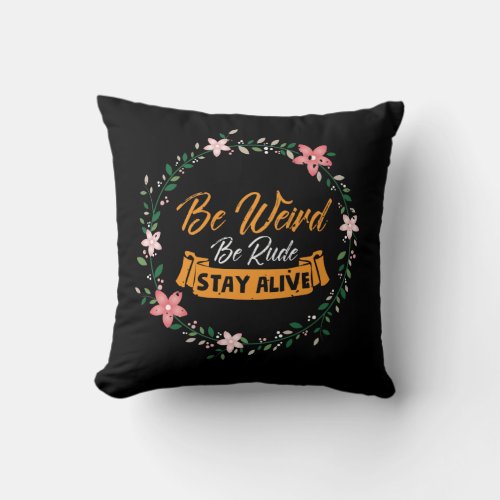 True Crime Podcast Be Weird Be Rude Stay Alive Throw Pillow
