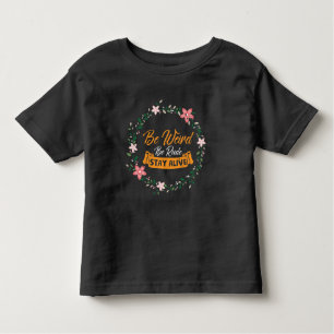 True Crime Podcast Be Weird Be Rude Stay Alive Toddler T-shirt