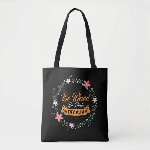True Crime Podcast Be Weird Be Rude Stay Alive Tote Bag